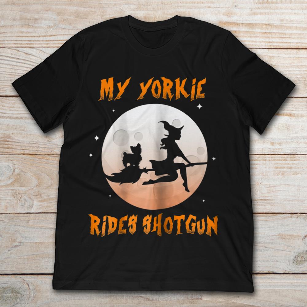 My Yorkie Rides Shot Gun Witch Halloween