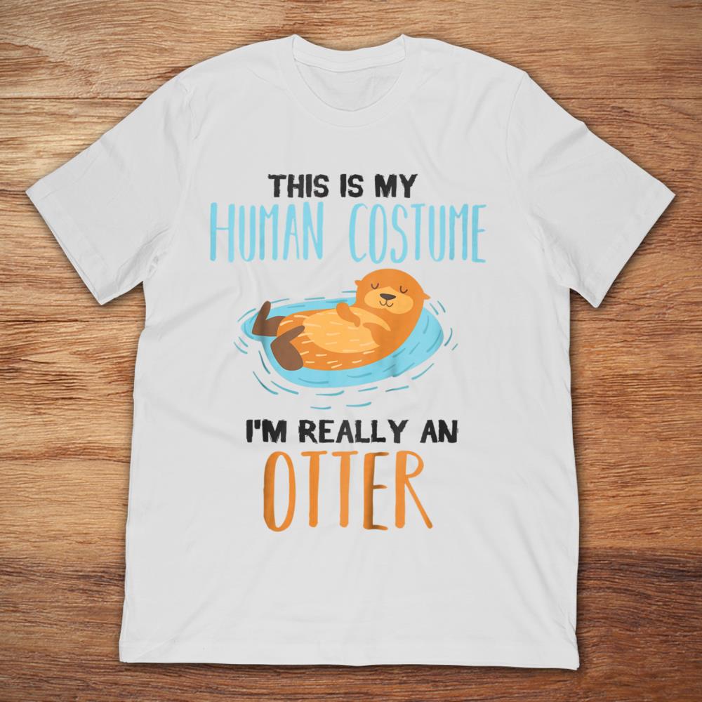 This Is My Human Custome I'm Really An Otter