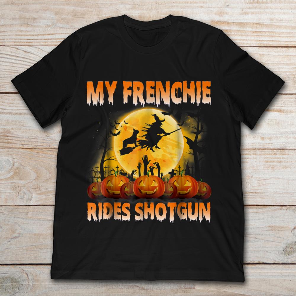 My Frienchie Rides Shotgun Halloween