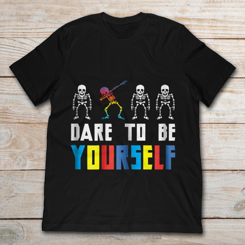 Skeleton Dare To Be Yourself Halloween T-Shirt