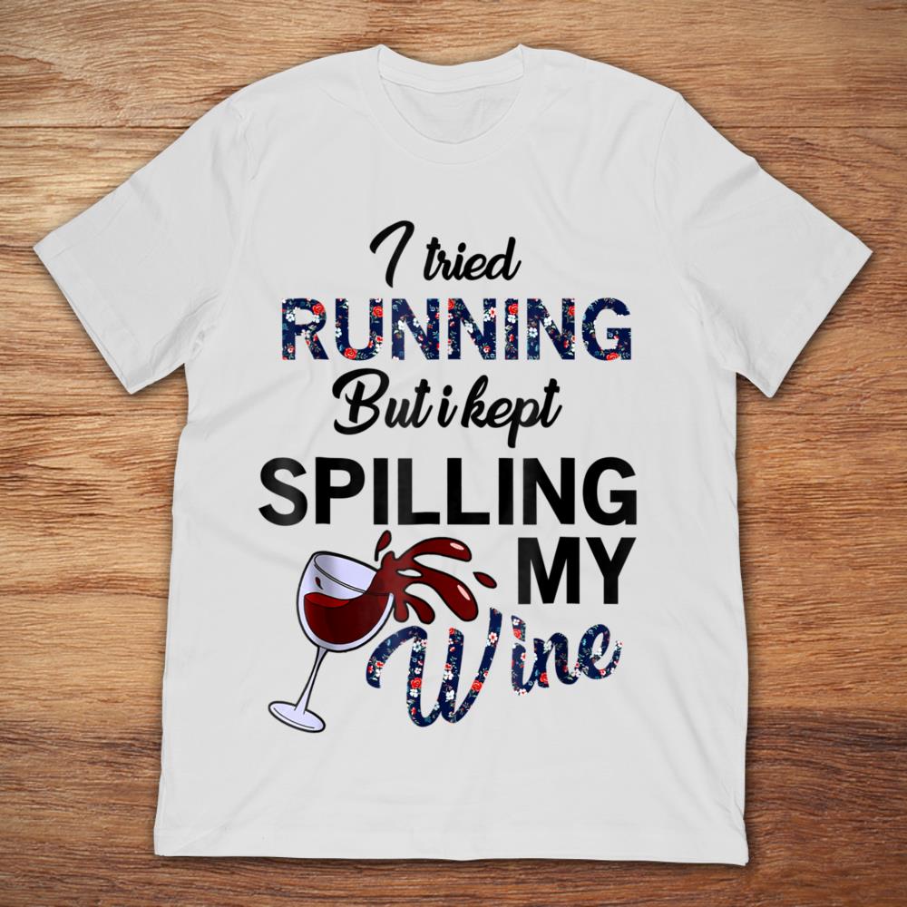 I Tried Running But I Kept Spilling My Wine