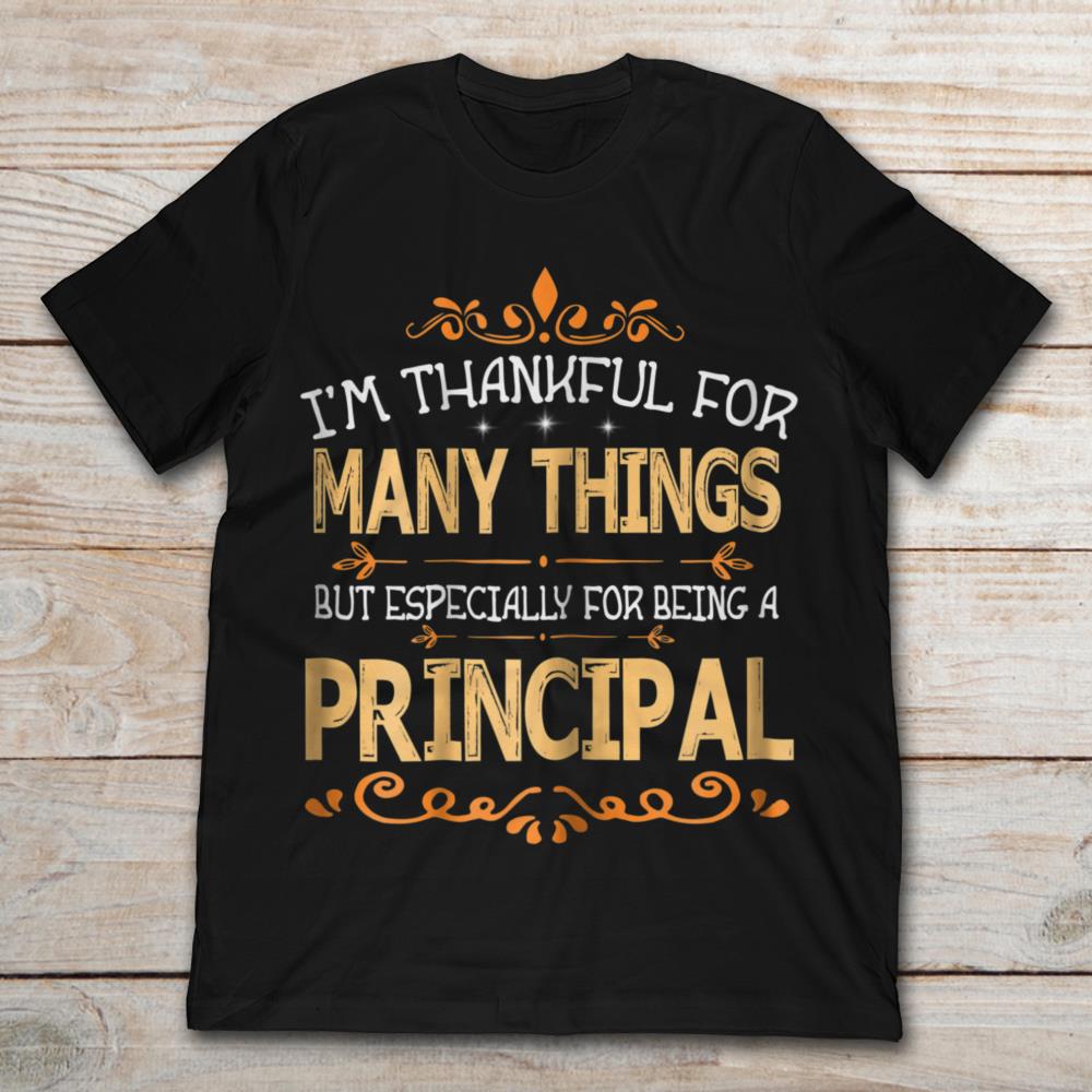 I'm Thankful For Many Things But Especially For Being A Principal