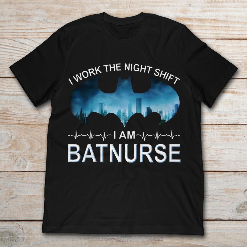 I Work The Night Shift I Am Batnurse