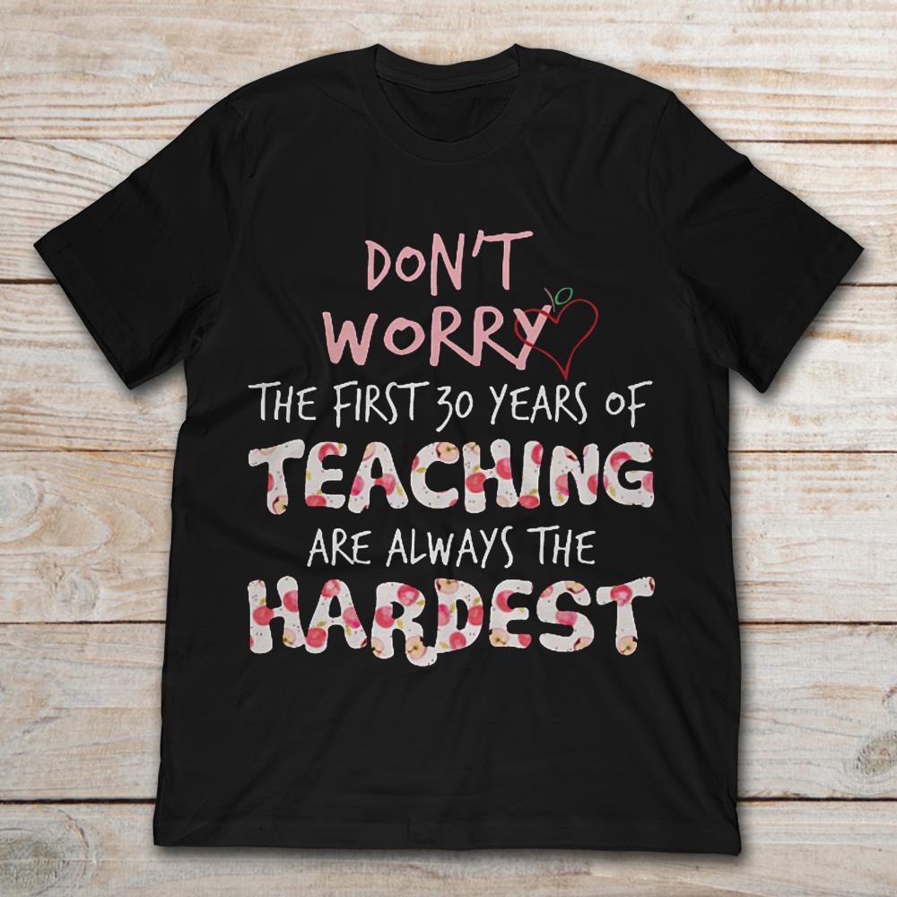Don't Worry The First 30 Years Of Teaching Are Always The Hardest