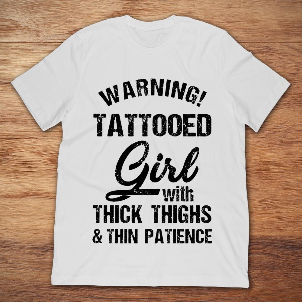 Warning Tattooed Girl With Thick Thighs And Thin Patience