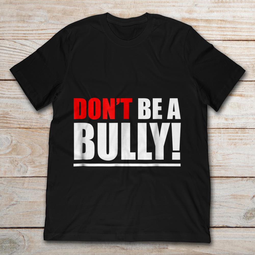 Don't Be A Bully | TeeNavi | Reviews on Judge.me