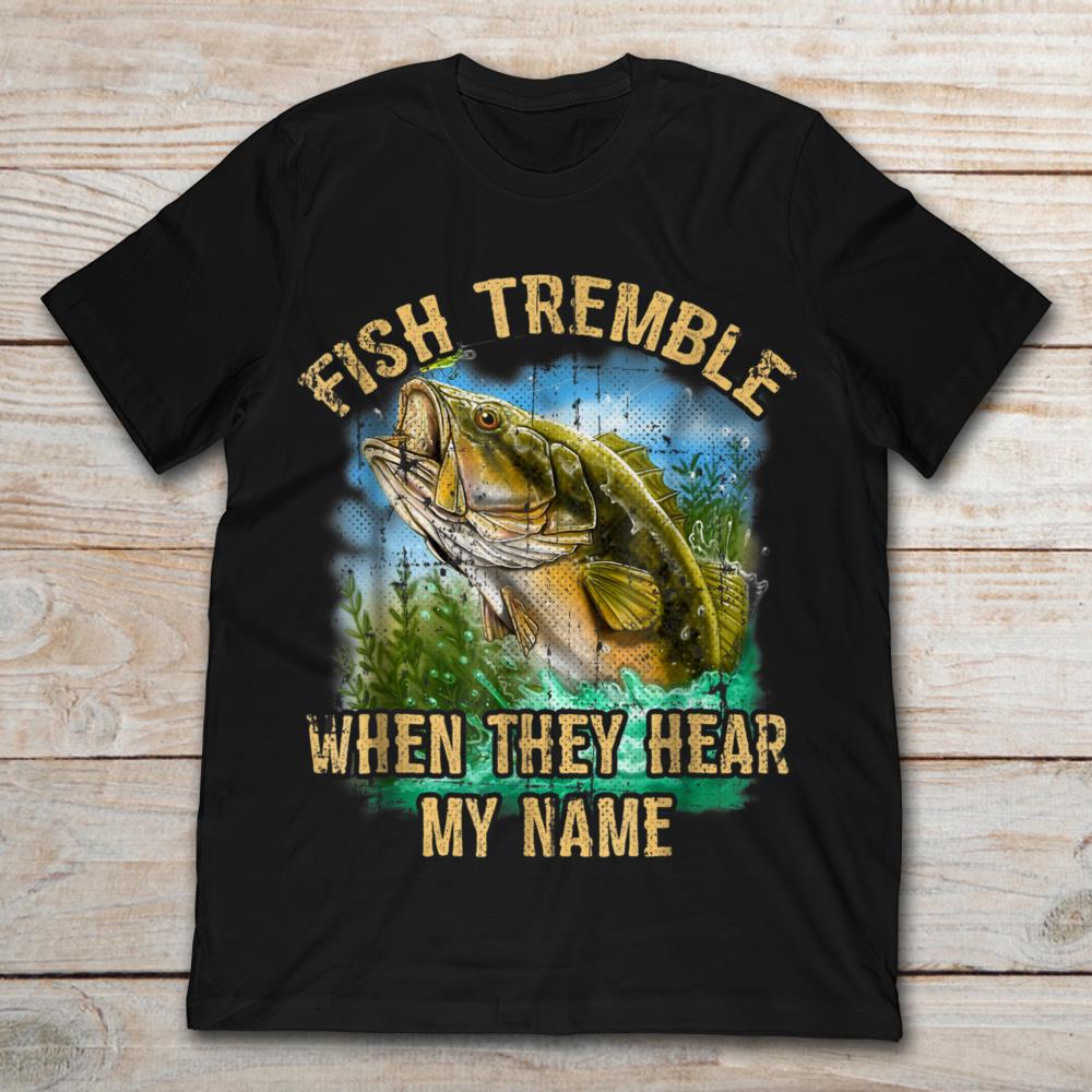 Fish Tremble When They Hear My Name