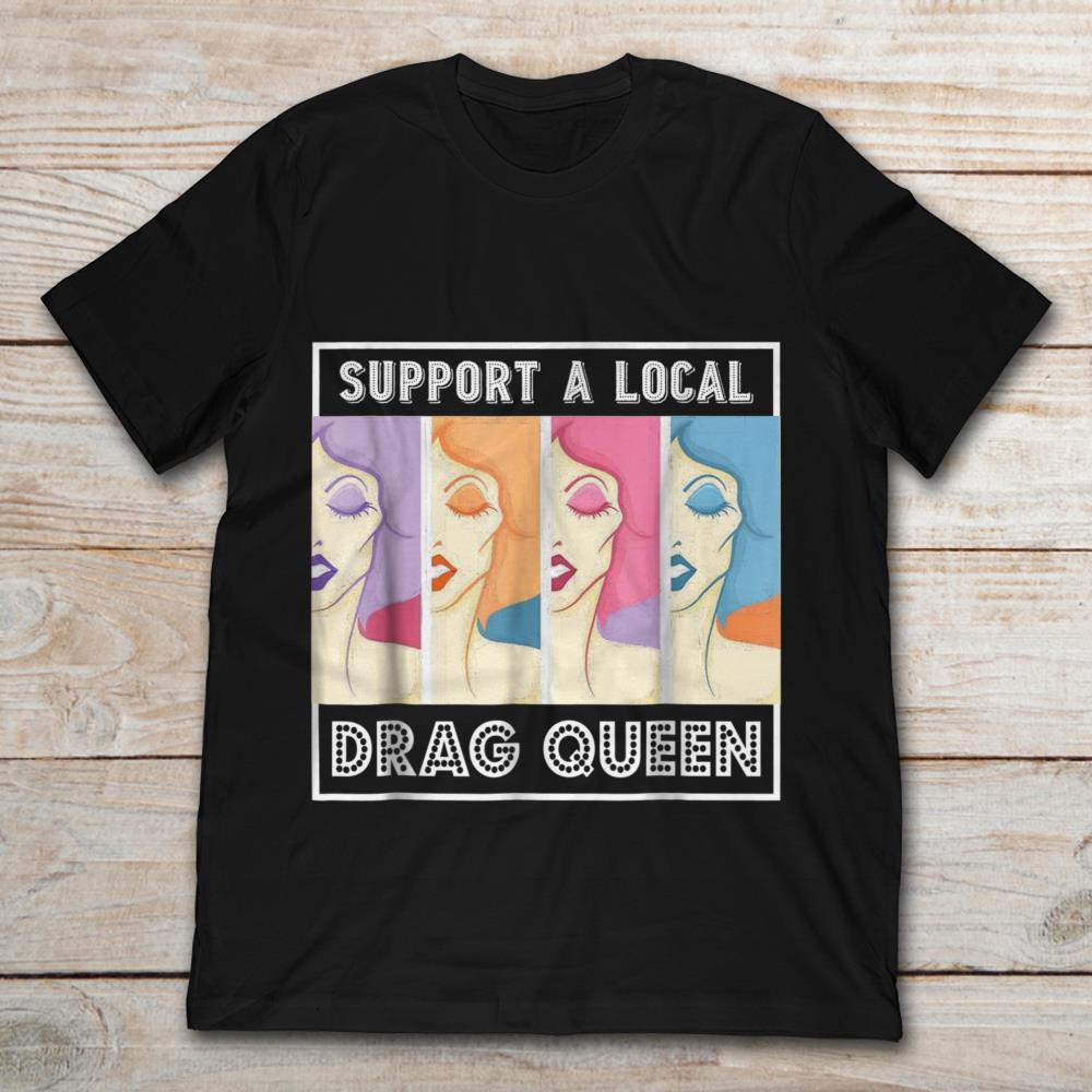 Support A Local Drag Queen Gay Pride LGBT Month