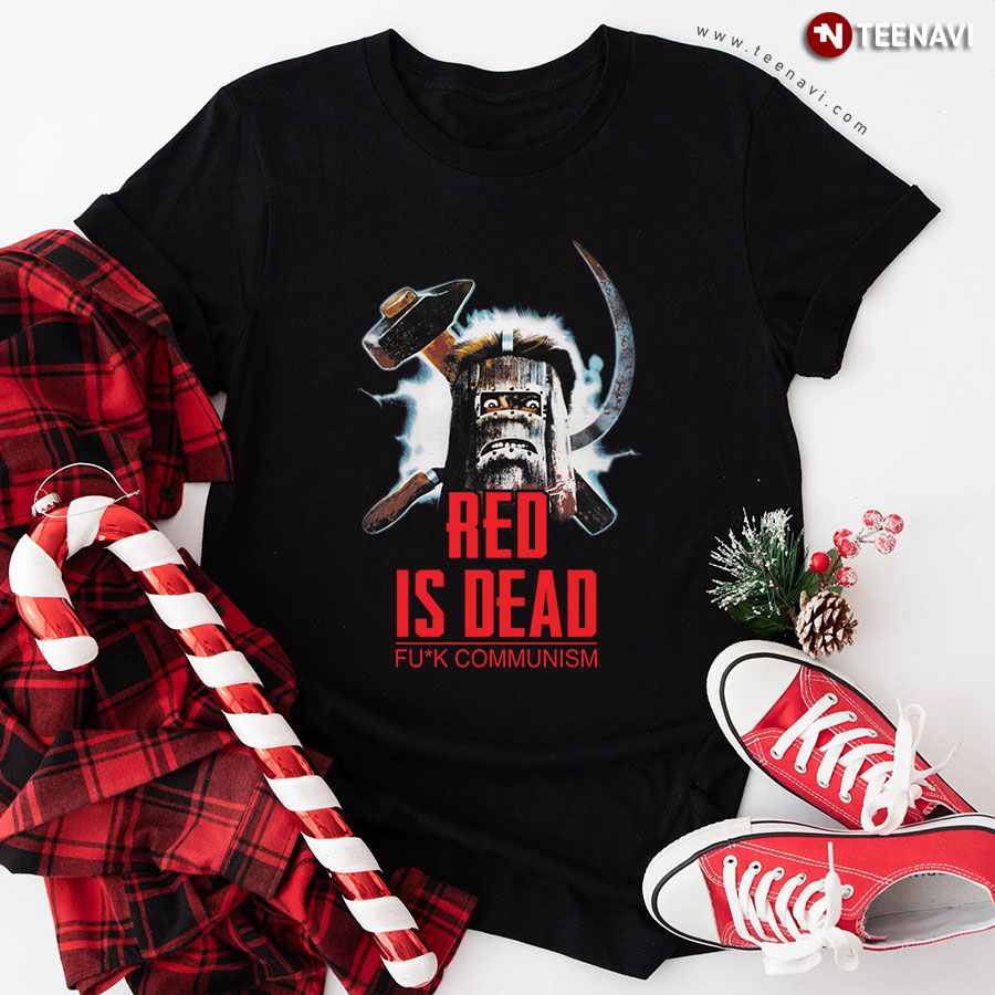 Red Is Dead Fuck Communism Hammer And Sickle T-Shirt