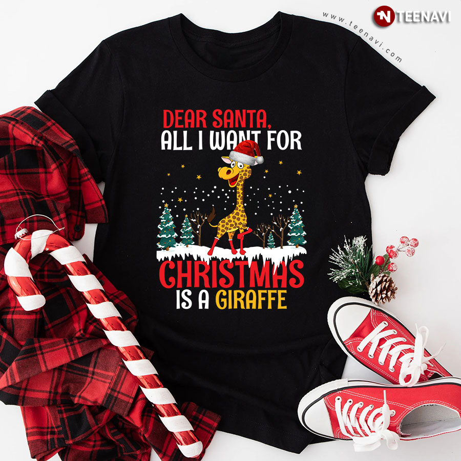 Dear Santa All I Want For Christmas Is A Giraffe T-Shirt