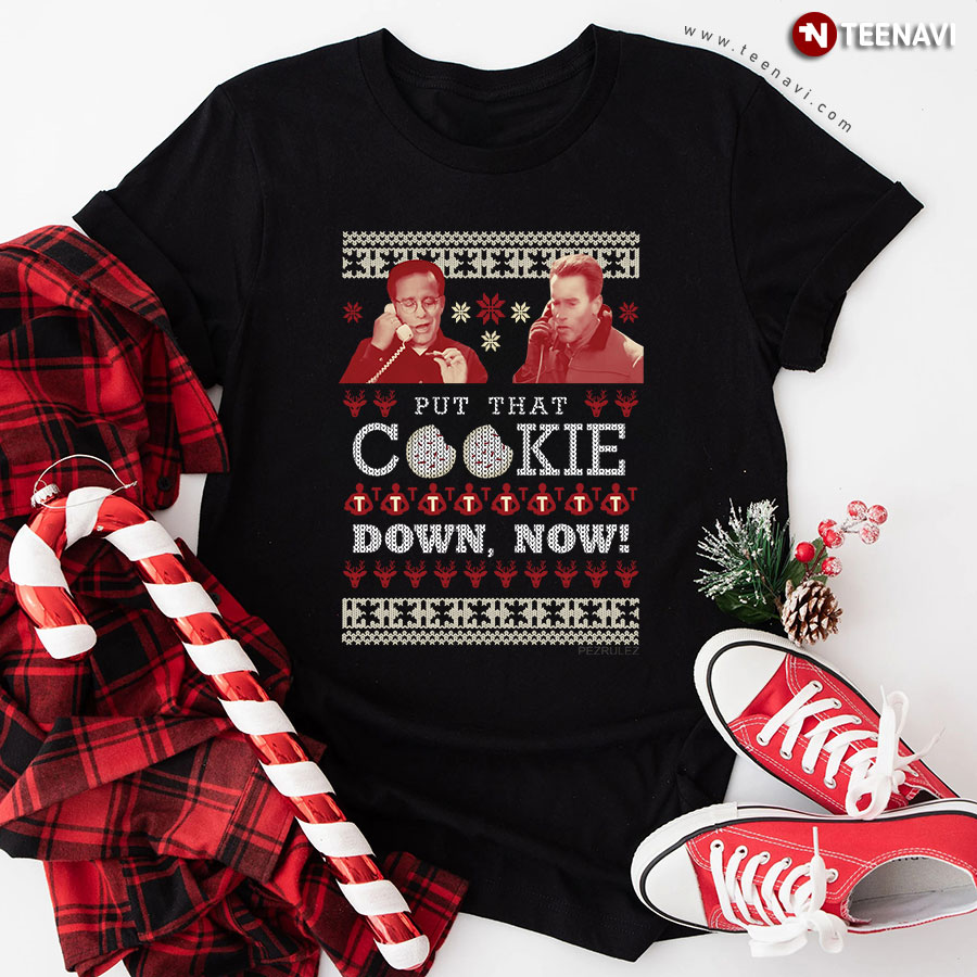 Put That Cookie Down Now Jingle All The Way Christmas T-Shirt