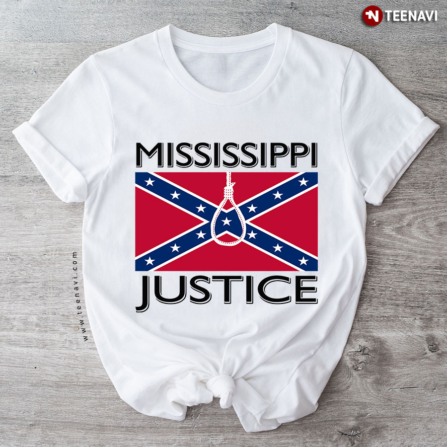 Mississippi Justice Confederate Flag Racist Violence T-Shirt