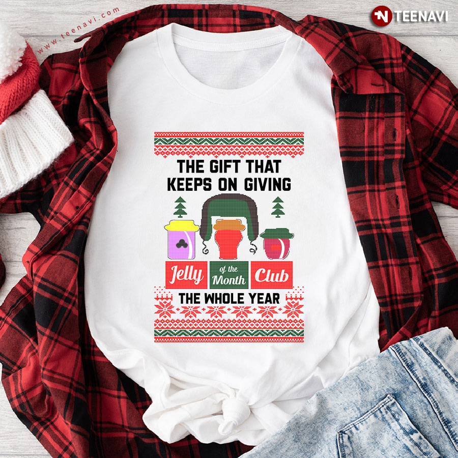 The Gift That Keeps On Giving Jelly Of The Month Club The Whole Year T-Shirt