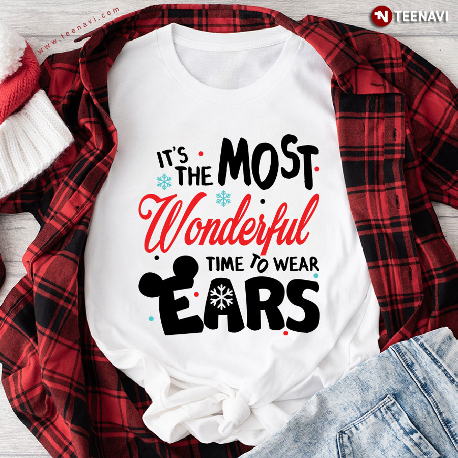 It's The Most Wonderful Time To Wear Ears T-Shirt