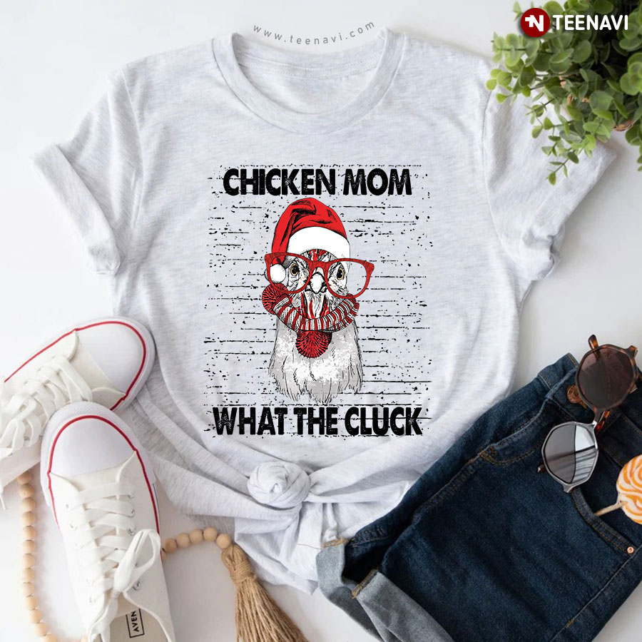 Christmas Chicken Mom What The Cluck T-Shirt