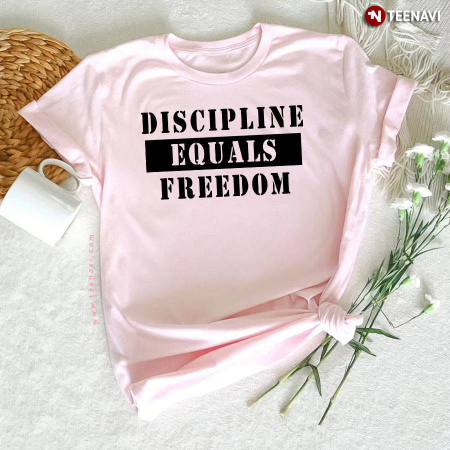 Discipline Equals Freedom T-Shirt