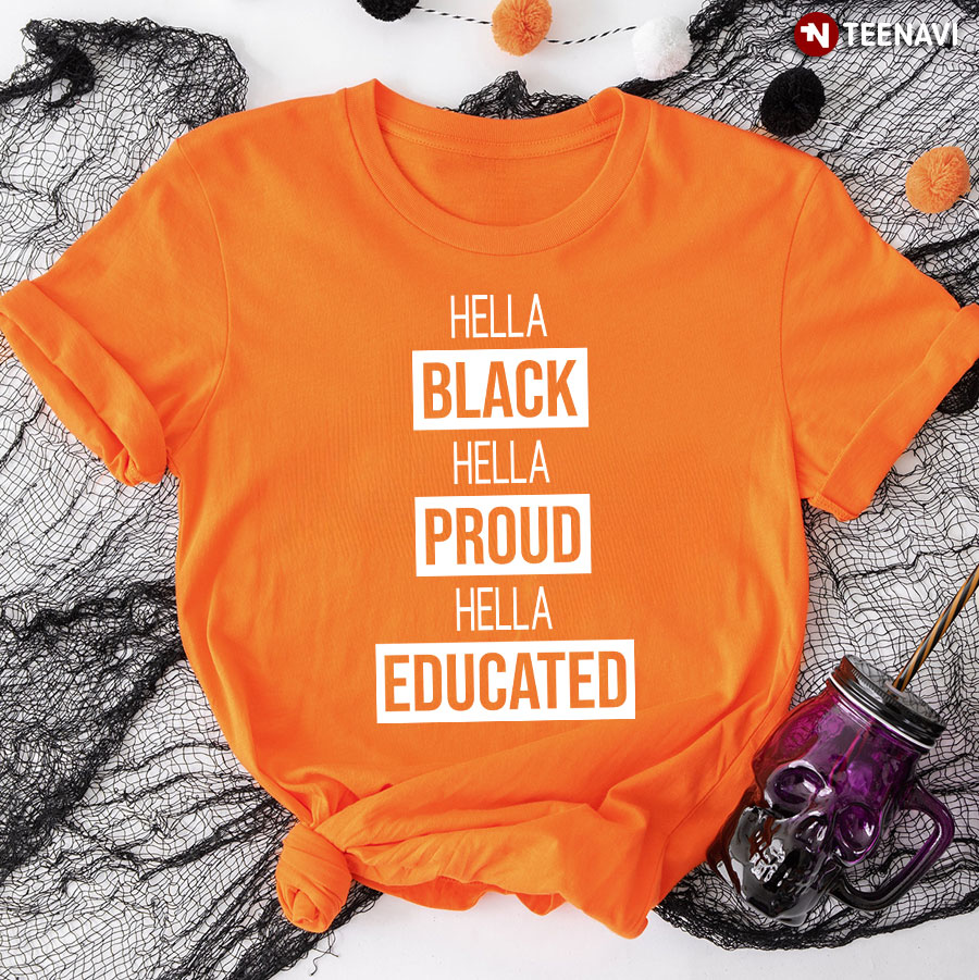 Hella Black Hella Proud Hella Educated T-Shirt