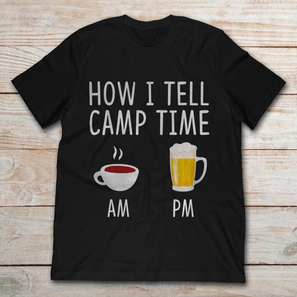 Coffee AM Beer PM How I Tell Camp Time