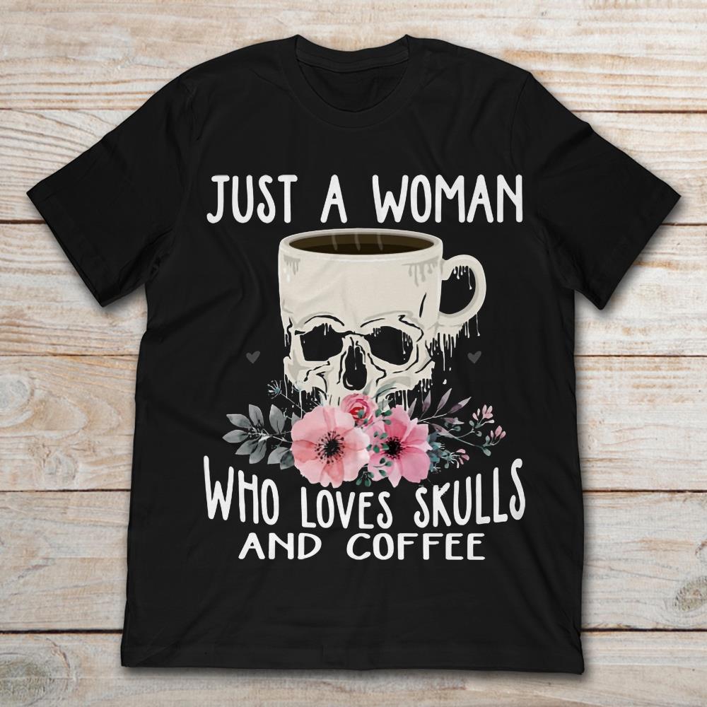 Just A Woman Who Loves Skulls And Coffee Flower