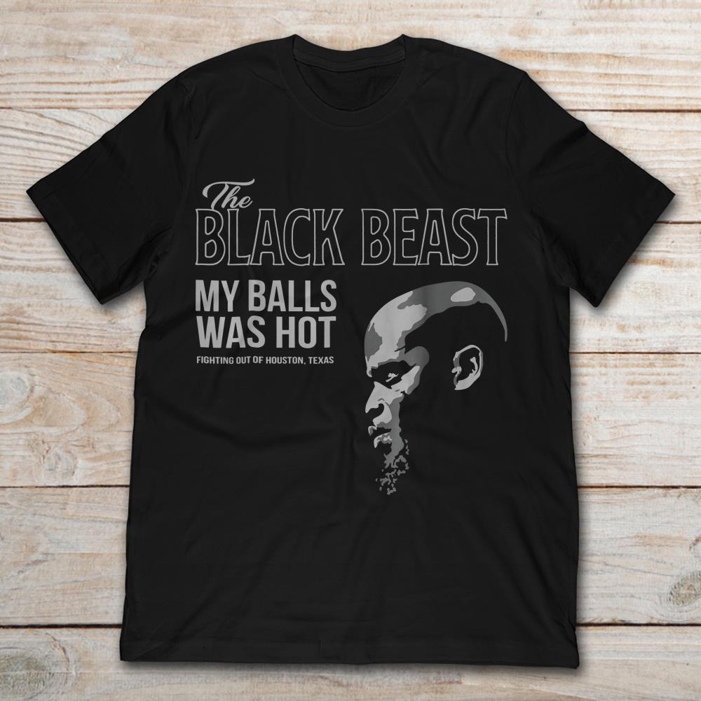 The Black Beast My Balls Was Hot Fighting Out Of Houston Texas