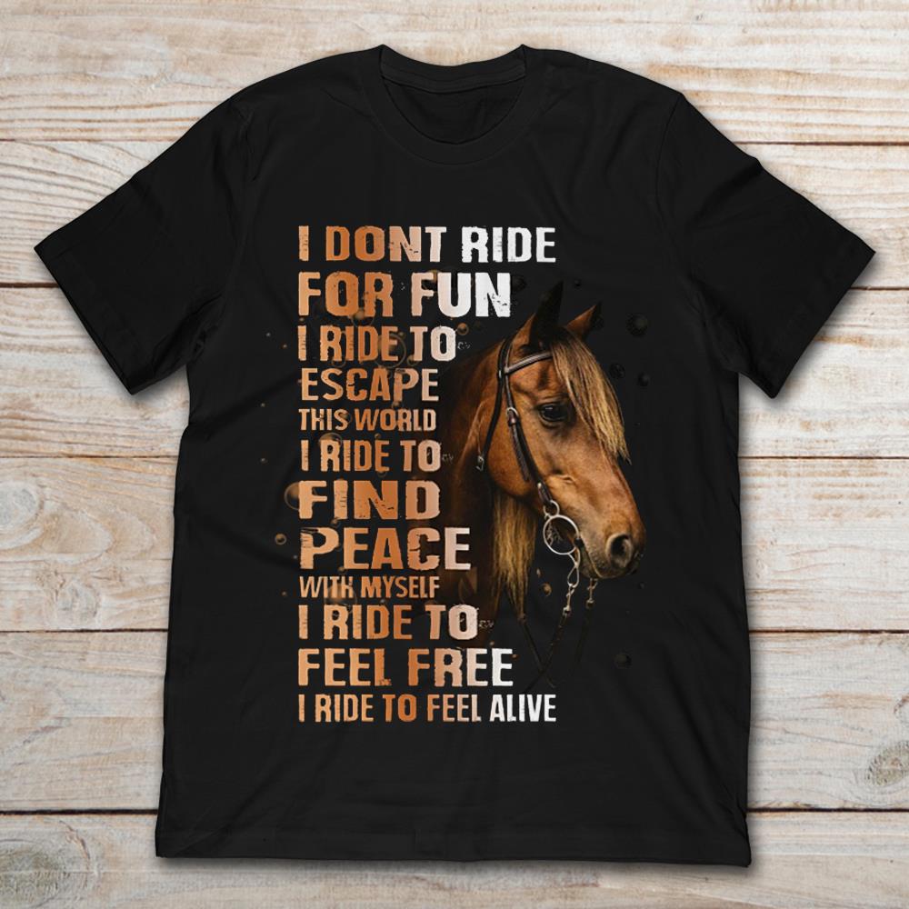 Horse I Don't Ride For Fun I Ride To Escape This World