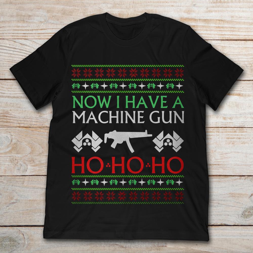 Christmas Now I Have A Machine Gun Ho Ho Ho