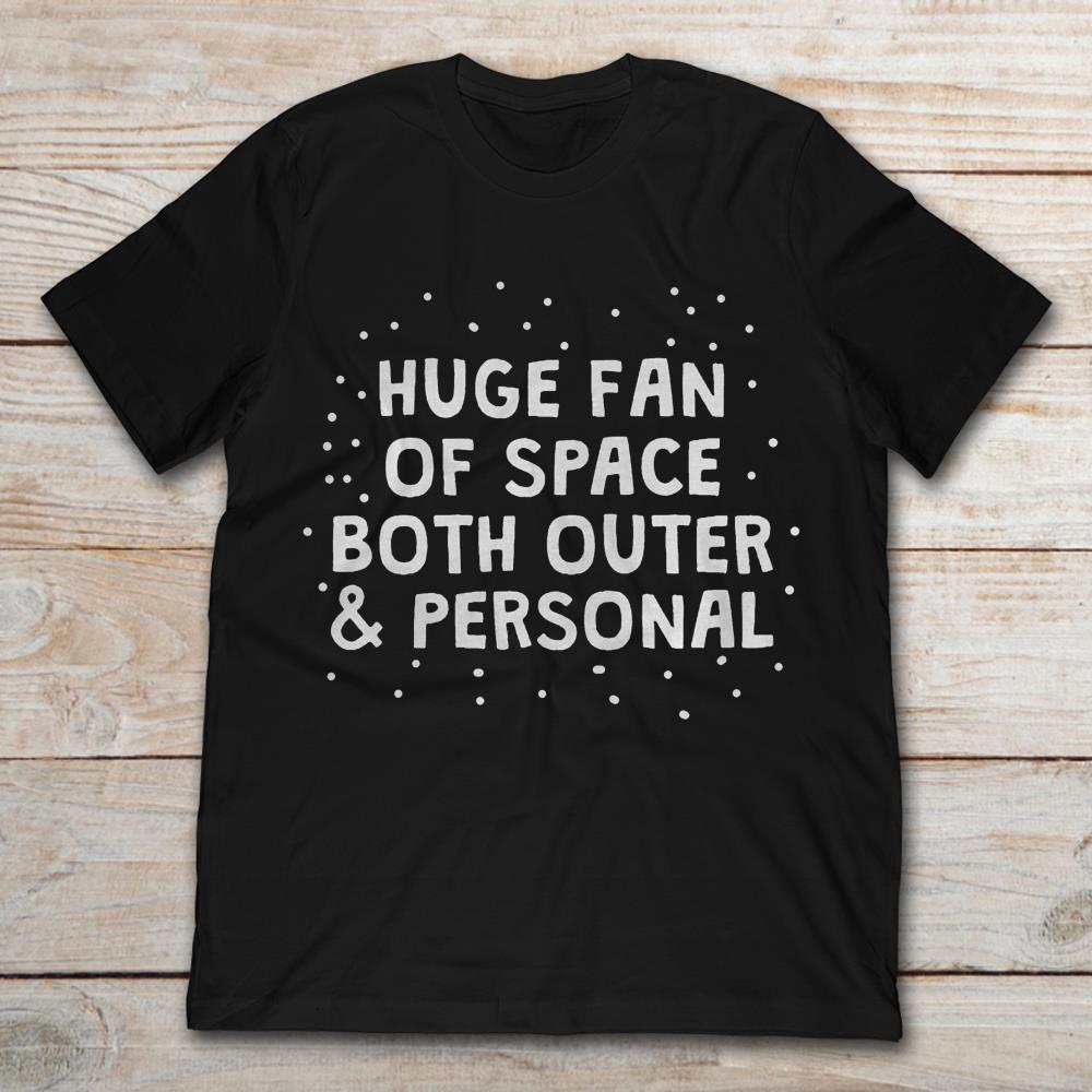 Huge Fan Of Space Both Outer And Personal