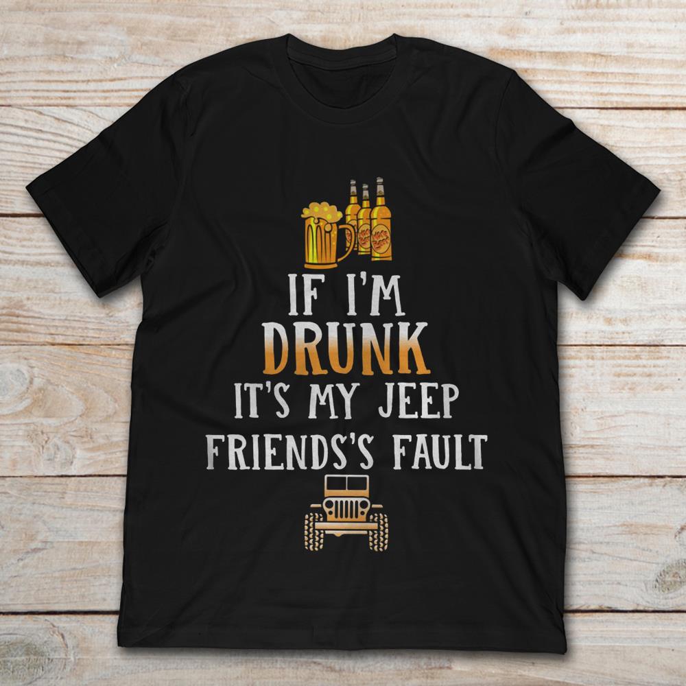 If I'm Drunk It's My Jeep Friends's Fault