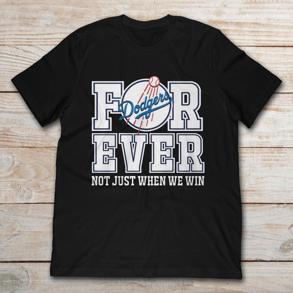 Los Angeles Dodgers Forever Not Just When We Win