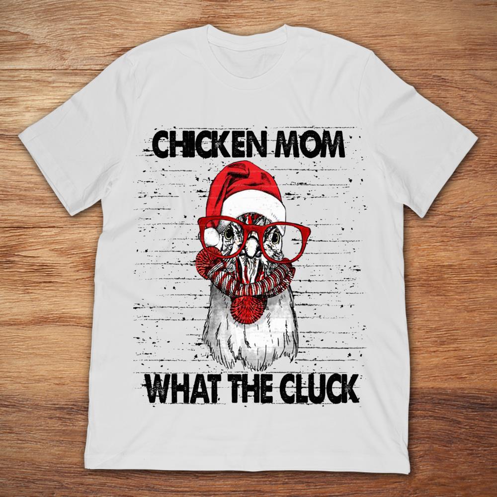 Christmas Chicken Mom What The Cluck
