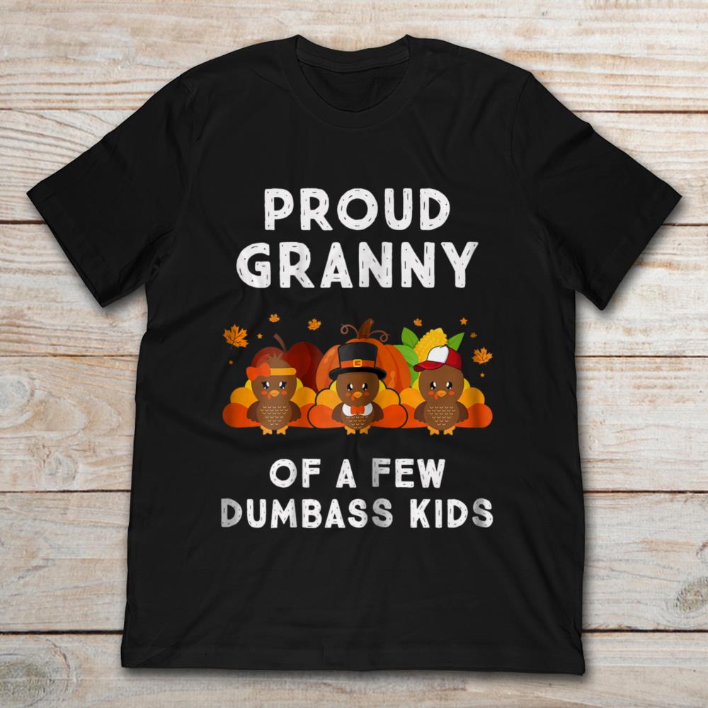 Proud Granny For A Few Dumbass Kids