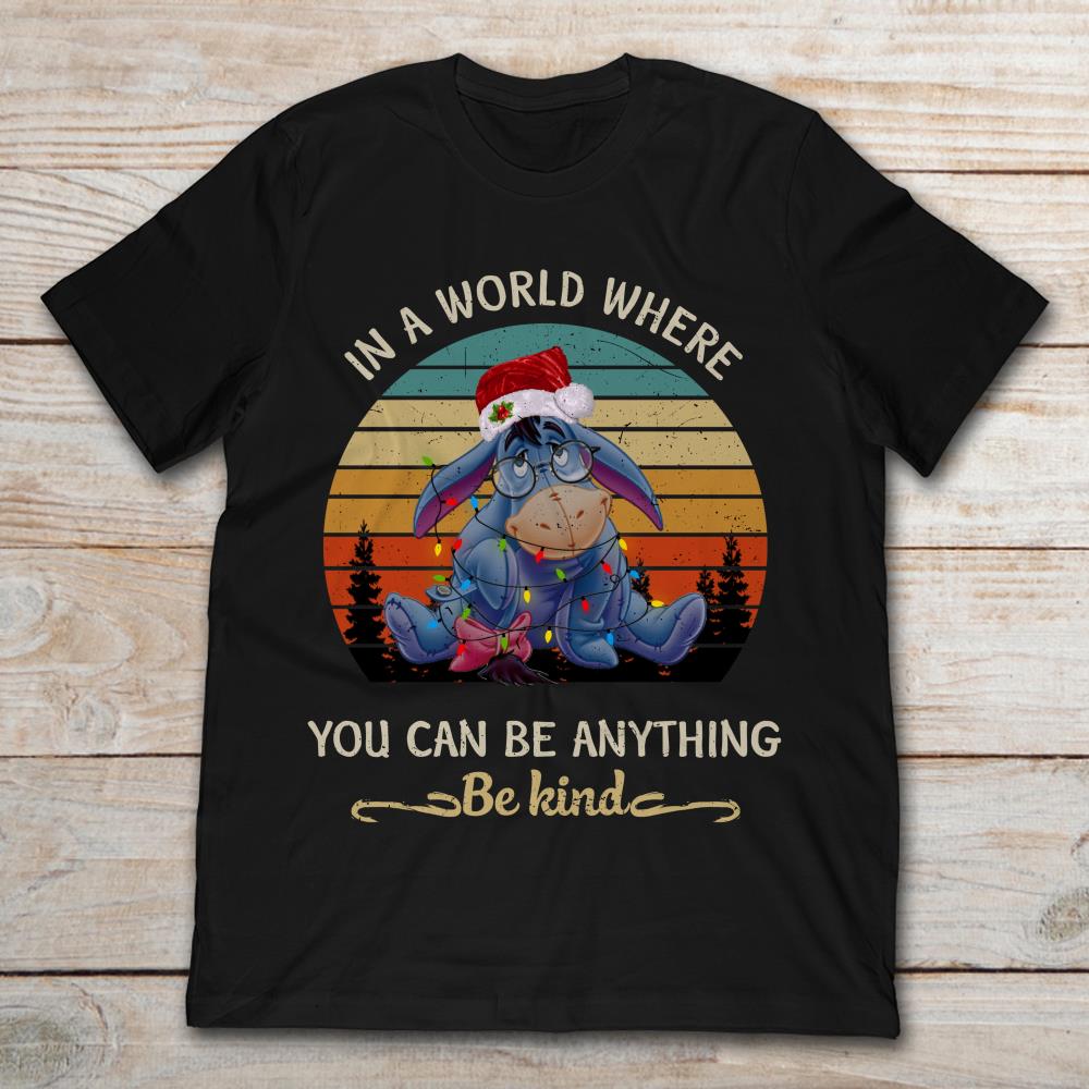 Eeyore In A World Where You Can Be Anything Be Kind Christmas