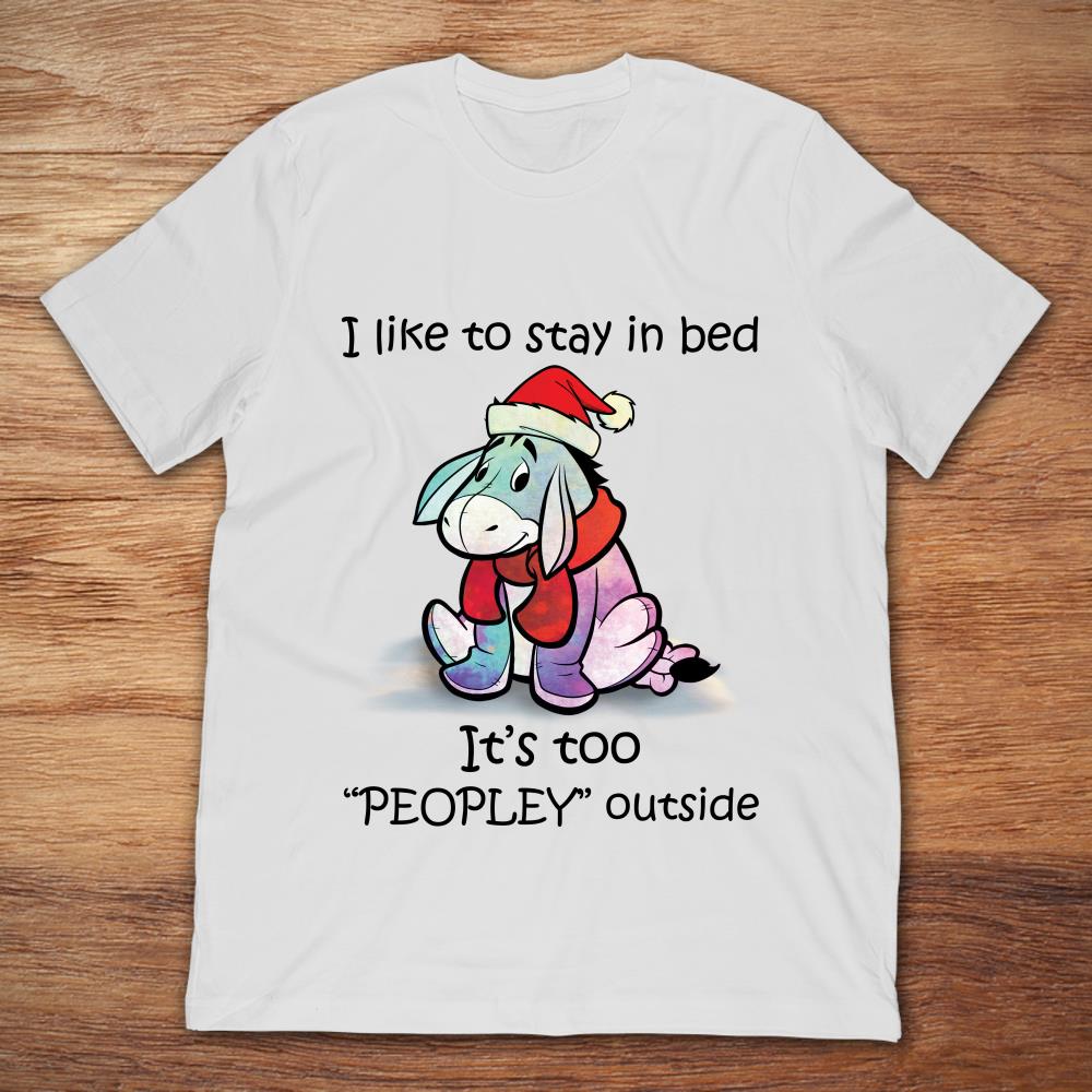 Eeyore I Like To Stay In Bed It's Too Peopley Outside Christmas
