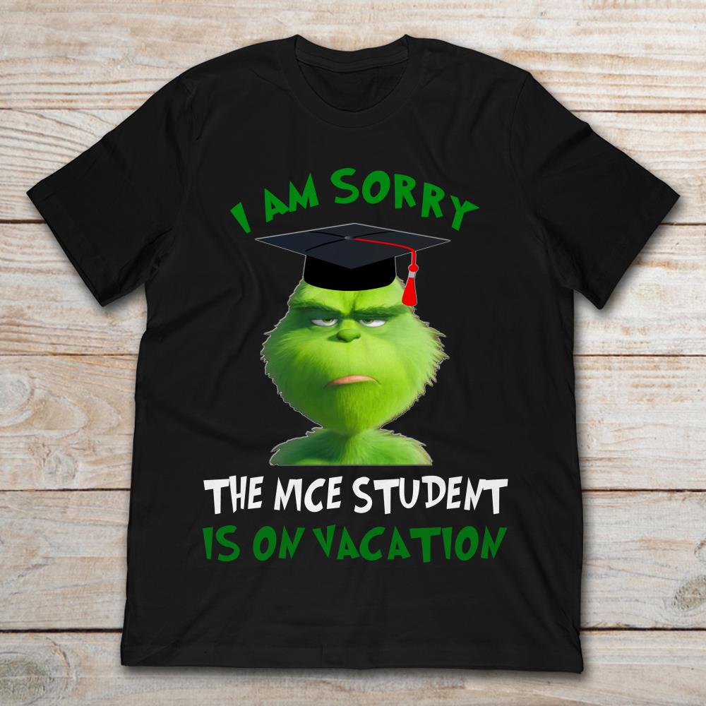 Grinch I Am Sorry The Nice Student Is On Vacation