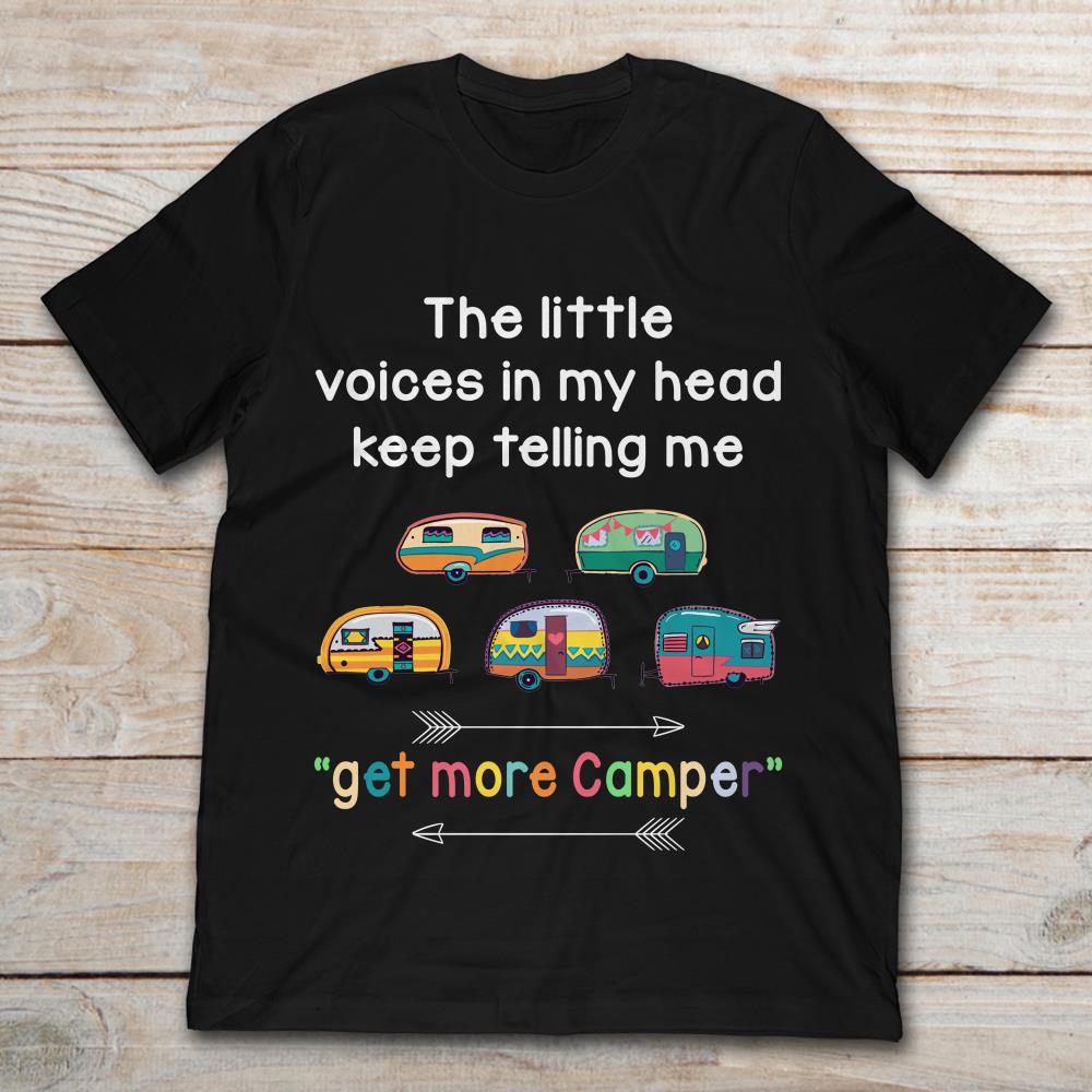 Camping Buses The Little Voices In My Head Keeping Telling Me Get More Camper