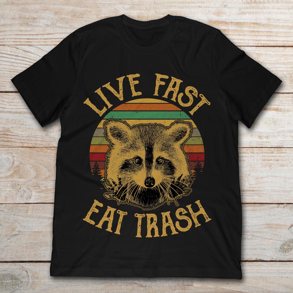 Racoon Live Fast Eat Trash