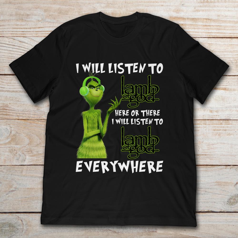 Grinch I Will Listen To Lamb of God Here Or There