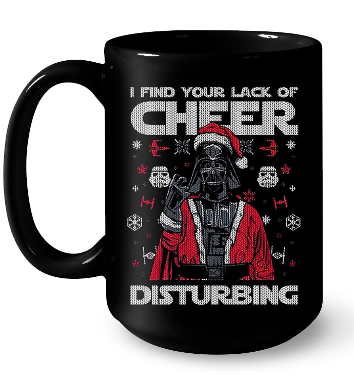 https://teenavi.com/wp-content/uploads/2018/11/Darth-Vader-Stars-War-I-Find-Your-Lack-Of-Cheer-Disturbing-Christmas-Mug.jpg
