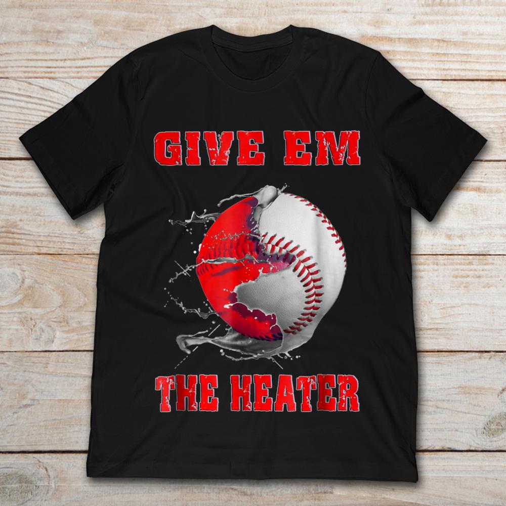 Give Em The Heater Baseball