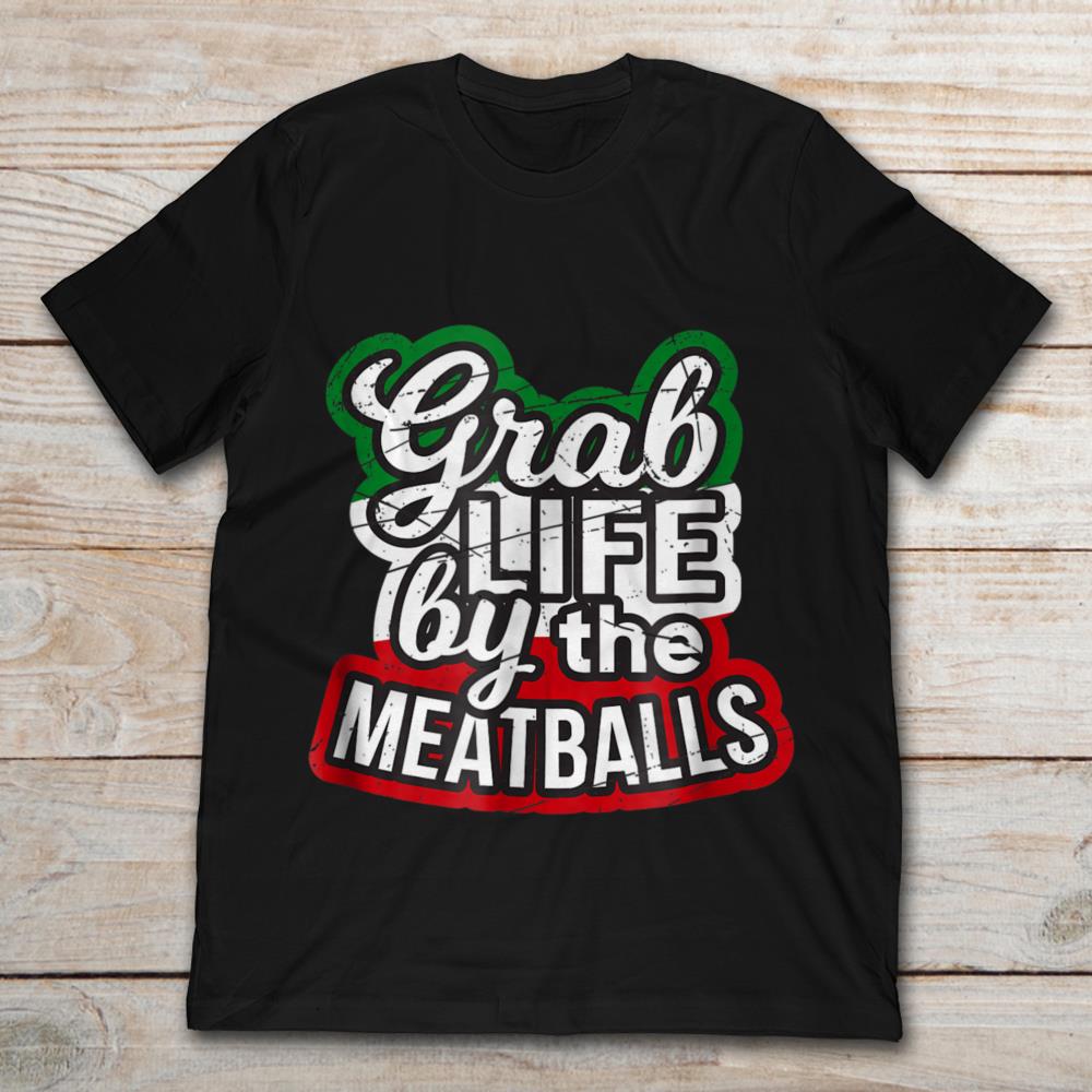 Grab Life By The Meatballs