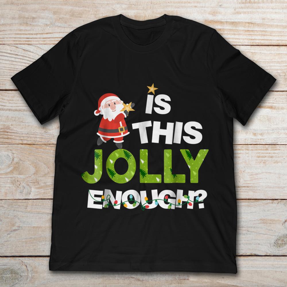 Is This Jolly Enough Santa Claus Funny Christmas
