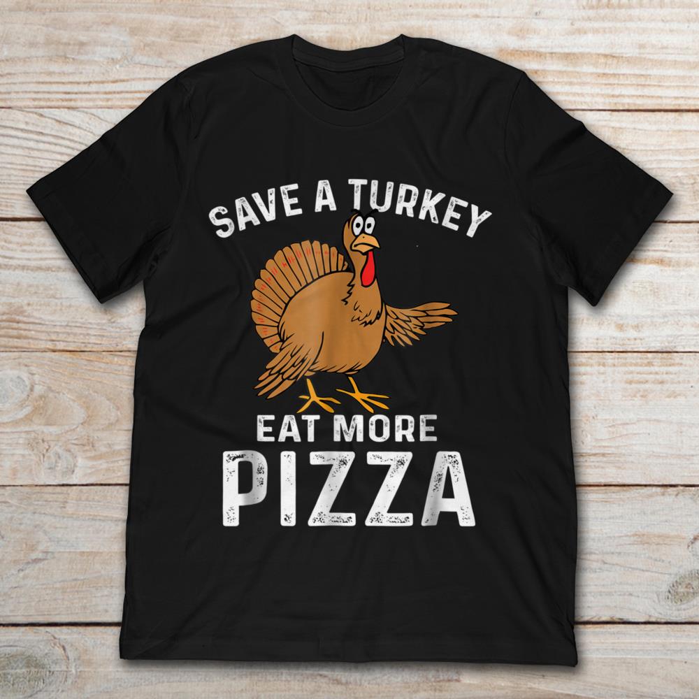 Save The Turkey Eat More Pizza Thanksgiving