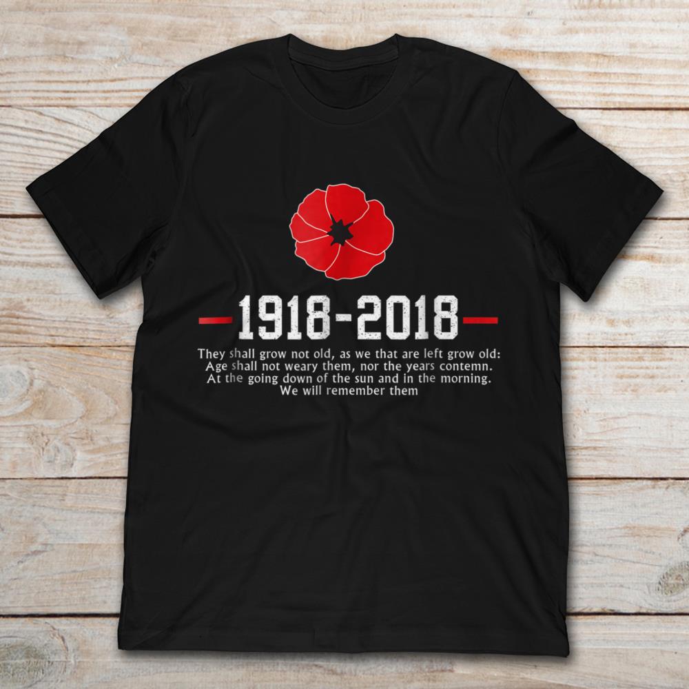 1918-2018 They Shall Grow Not Old World War 1 Centennial