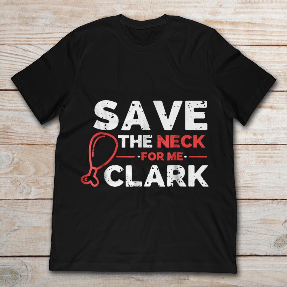 Save The Neck For Me Clark Funny Thanksgiving