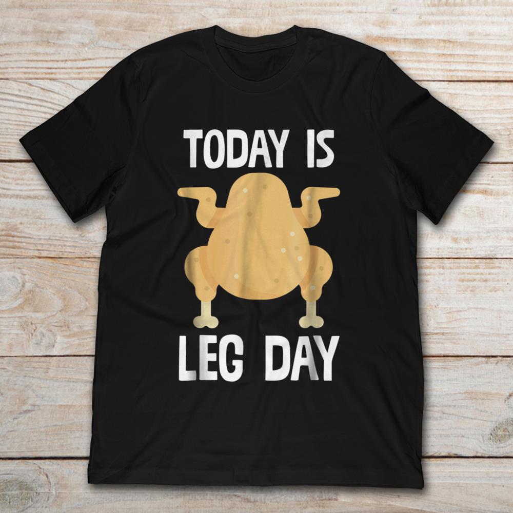 Today Is Leg Day Thanksgiving Turkey