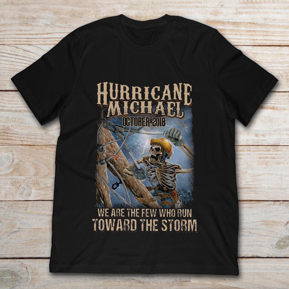 Hurricane Michael We Are The Few Who Run Toward The Storm