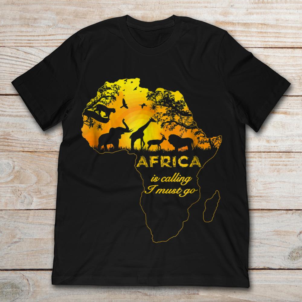 Africa Is Calling I Must Go African Wild Animal