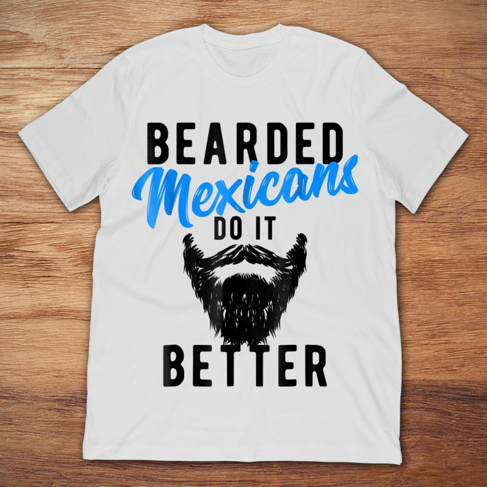 Funny Joke Bearded Mexicans Do It Better