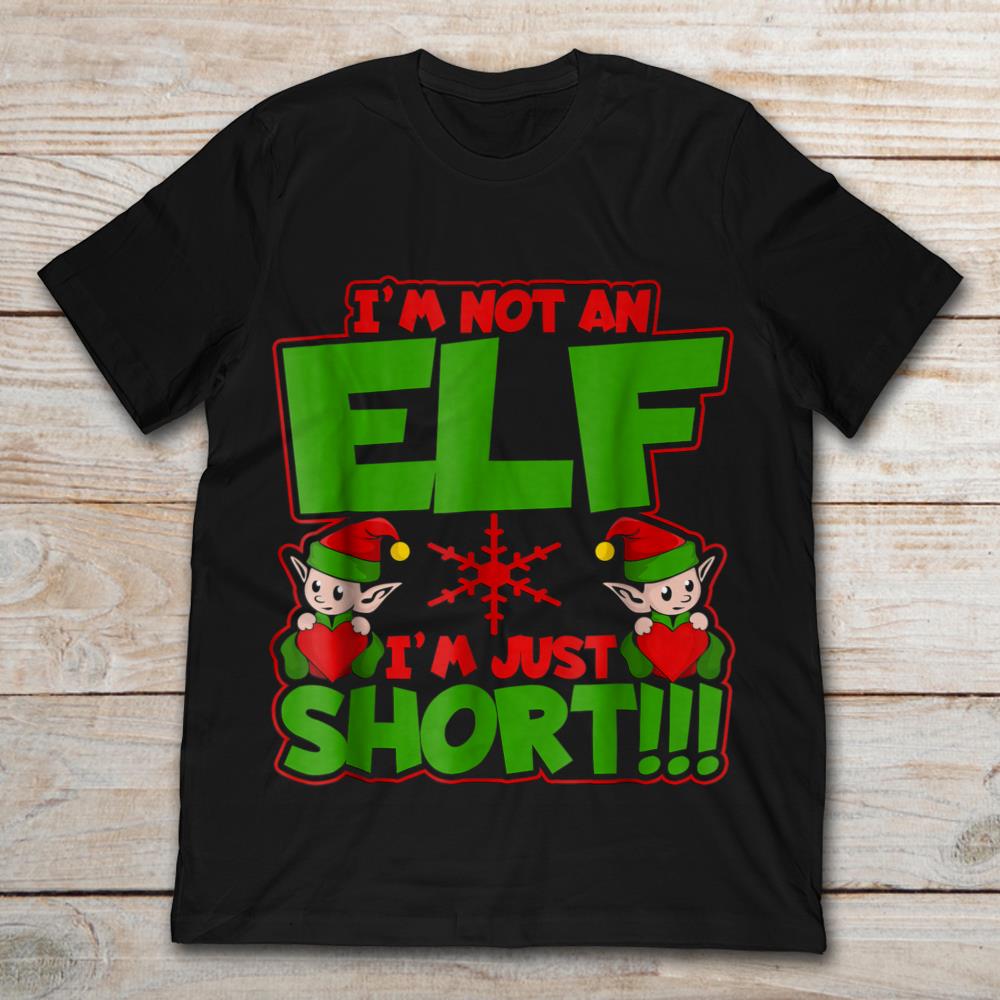 I'm Not An Elf I'm Just Short Funny Christmas