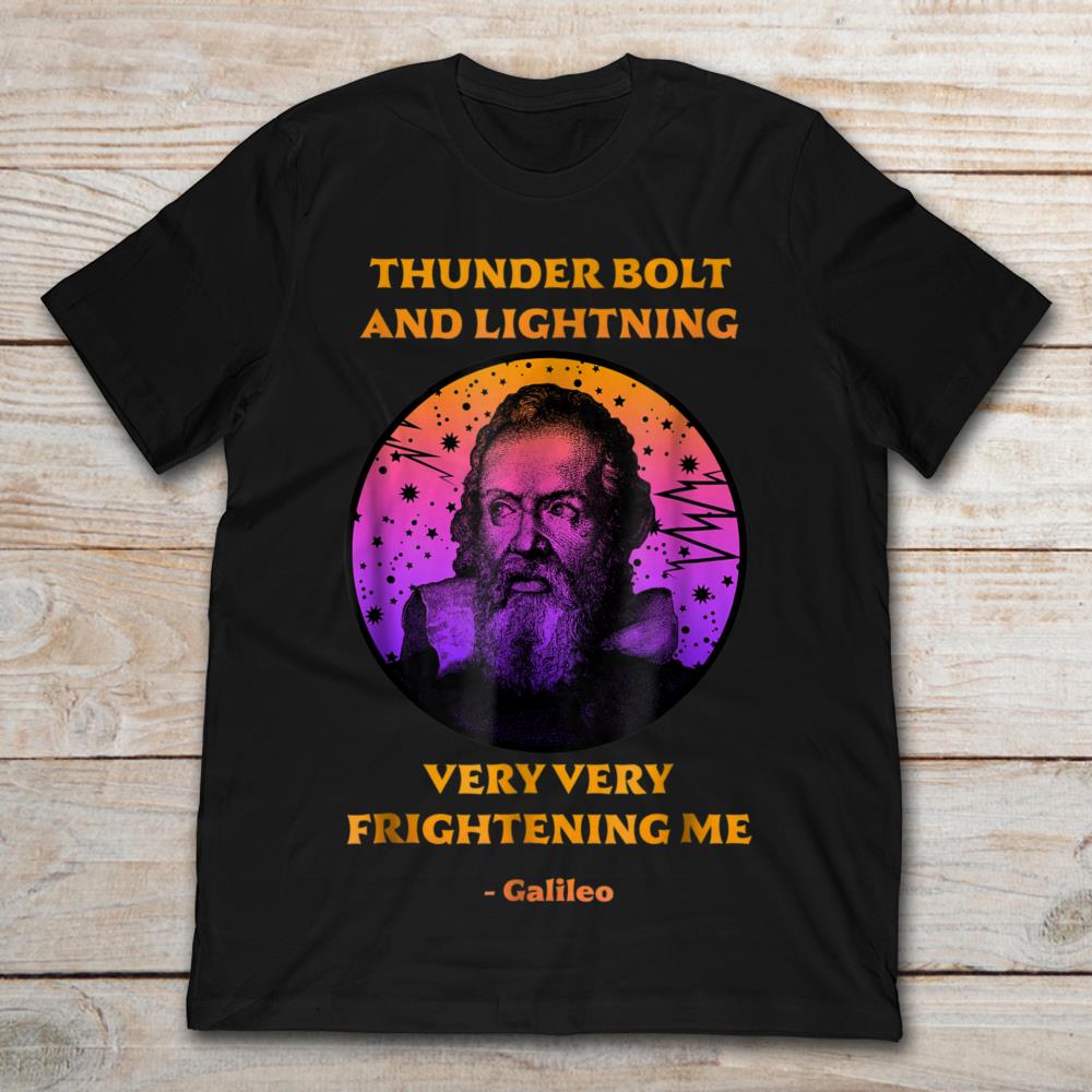 Galileo Thunder Bolt And Lightning Very Very Frightening Me